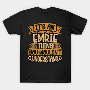 It's An Emrie Thing You Wouldn't Understand T-Shirt